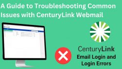 A Guide to Troubleshooting Common Issues with CenturyLink Webmail