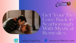 Get Your Ex Love Back in Scarborough With Mystical Remedies