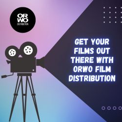 Get Your Films Out There with Orwo Film Distribution