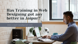 Has Training in Web Designing got any better in Jaipur?