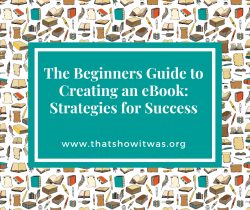 The Beginners Guide to Creating an eBook: Strategies for Success