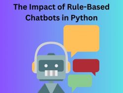 The Impact of Rule-Based Chatbots in Python