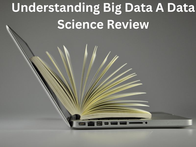 Understanding Big Data A Data Science Review