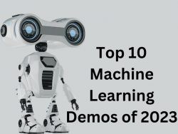 Top 10 Machine Learning Demos of 2023