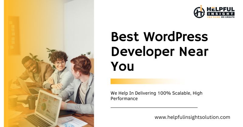 Find the Best WordPress Developer Near You| Helpful Insight