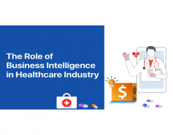 Everything You Need to Know About Business Intelligence in Healthcare Industry!