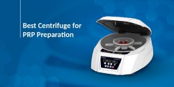 Best Centrifuge for PRP Preparation