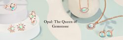 Opal: The Queen of Gemstone