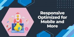 Responsive Optimized for Mobile and More