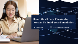 Some Must-Learn Korean Phrases To Build Your Foundation