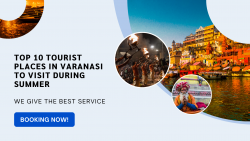 Top 10 Tourist Places in Varanasi To Visit During Summer