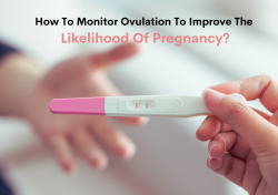 How To Monitor Ovulation To Improve The Likelihood Of Pregnancy?