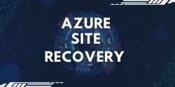 How MSP Companies Perform Azure Site Recovery Solutions