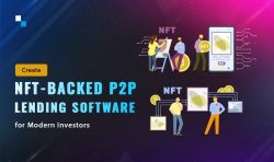 NFT-Backed Peer to Peer Lending Software: Revamp Your Lending Strategy