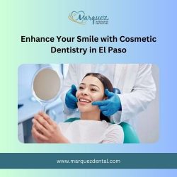 Enhance Your Smile with Cosmetic Dentistry in El Paso