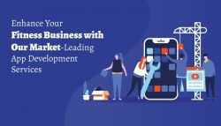 Enhance Your Fitness Business with We AppIt’s Market-Leading App Development Services