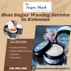 Experience the Best Sugar Waxing Service in Kelowna at Sugar Shack Kelowna