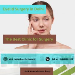 Get a Refreshed Look with Eyelid Surgery in Delhi