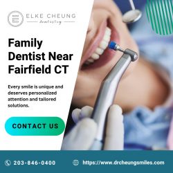 Smile Brighter with Elke Cheung Dentistry: Your Family Dentist Near Fairfield, CT