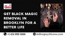 Get Black Magic Removal in Brooklyn for a Better Life