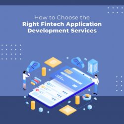 How to Choose the Right Fintech Application Development Services