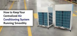 How to Keep Your Centralized Air Conditioning System Running Smoothly