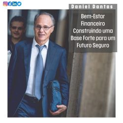 Bem-Estar Financeiro Construindo uma Base Forte para um Futuro Seguro por Daniel Dantas