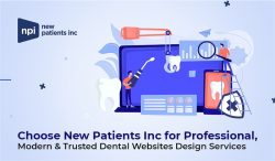 Choose New Patients Inc for Modern & Trusted Online Dental Marketing Services