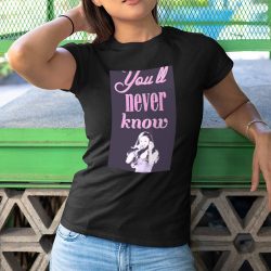 Yours Truly T-shirts You’ll Never Know T-shirt Cotton Shirt $19.95