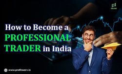 How to Become a Professional Trader in India