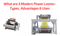 What are 3 Modern Power Looms- Types, Advantages & Uses