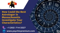 How Could the Best Astrologer in Massachusetts Investigate Your Characteristics?