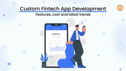 Custom Fintech App Development- Features, Cost and Latest Trend