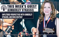 Unfiltered Perspectives with Kimberley Strassel and Ross Douthat