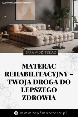 Materac Rehabilitacyjny – Twoja Droga do Lepszego Zdrowia | Top5Materacy