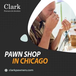 Clark Pawners & Jewelers – Your Trusted Pawn Shop in Chicago