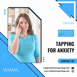 Anxiety Be Gone: Vitality Living College’s Anxiety Tapping Solutions