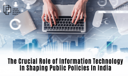 The Crucial Role of Information Technology In Shaping Public Policies In India