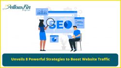 Unveils 8 Powerful Strategies to Boost Website Traffic – YellowFin Digital