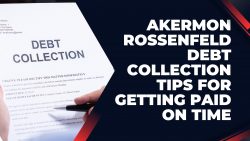 Akermon Rossenfeld Debt Collection Tips for Getting Paid On Time