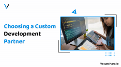 Choosing the Right Custom Development Partner: Key Factors to Consider