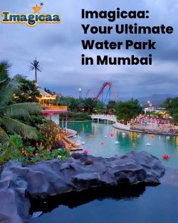 Imagicaa: Your Ultimate Water Park in Mumbai