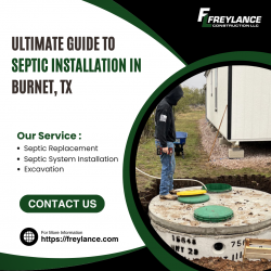 The Ultimate Guide to Septic Installation in Burnet, TX: Why FreyLance Construction LLC is the P ...