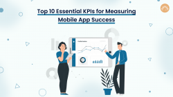 Top 10 Essential KPIs for Measuring Mobile App Success