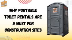 Why Portable Toilet Rentals are a Must for Construction Sites