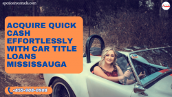 Acquire quick cash effortlessly with car title loans Mississauga