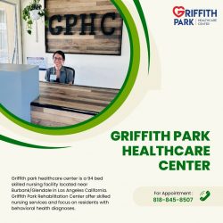 Griffith Park Healthcare Center Your Trusted Healthcare Home