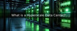 What is a Hyperscale Data Center?