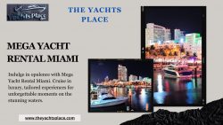 Oceanic Grandeur: Mega Yacht Rentals Unleashing Miami’s Luxury Waves