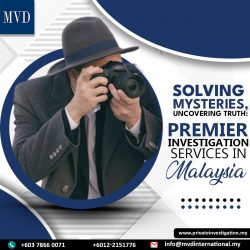 Solving Mysteries, Uncovering Truth: Premier Investigation Services in Malaysia